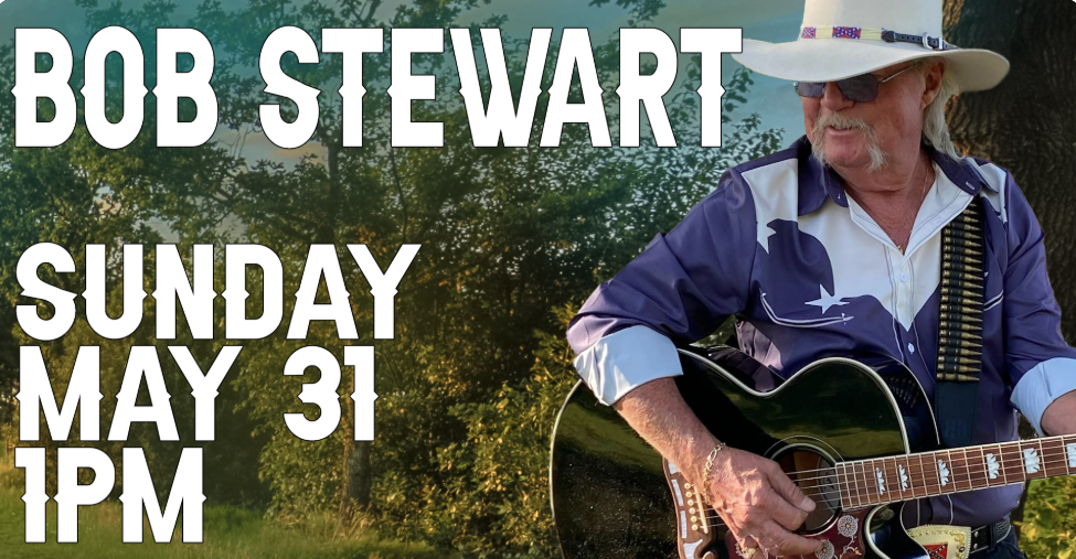 Flyer for Bob Stewart performing on Sunday, May 31 at 1PM, featuring an acoustic guitarist.