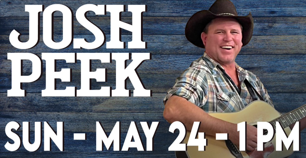 Flyer for Josh Peek performing on Sunday, May 24 at 1PM, featuring a guitarist in a cowboy hat.