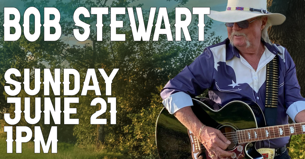 Flyer for Bob Stewart performing on Sunday, June 21 at 1PM.